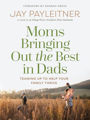 cover image of Moms Bringing Out the Best in Dads